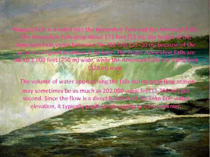 Niagara Falls is divided into the Horseshoe Falls and the American Falls. The Horseshoe