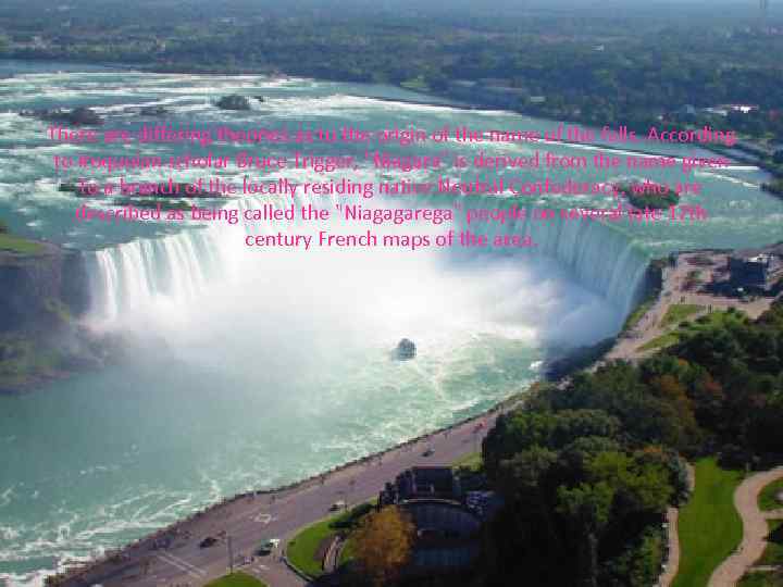 There are differing theories as to the origin of the name of the falls.