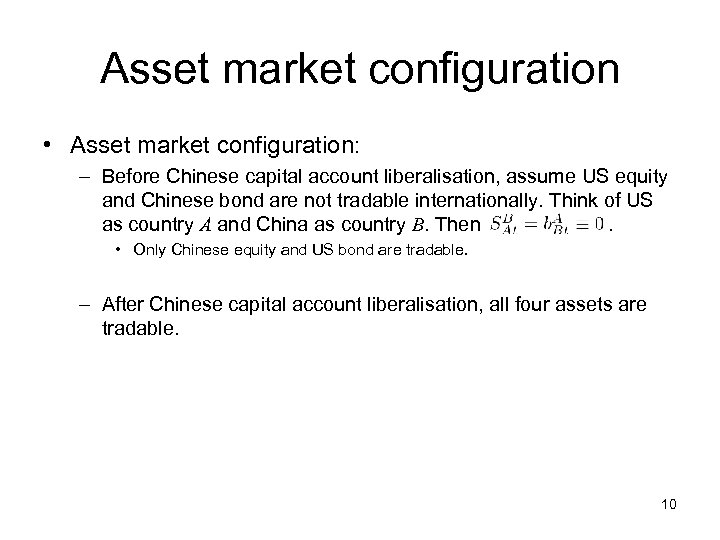 Asset market configuration • Asset market configuration: – Before Chinese capital account liberalisation, assume
