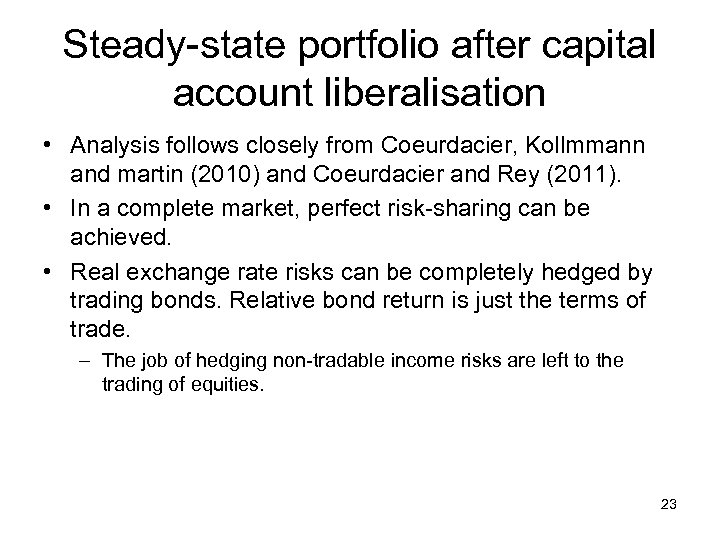 Steady-state portfolio after capital account liberalisation • Analysis follows closely from Coeurdacier, Kollmmann and