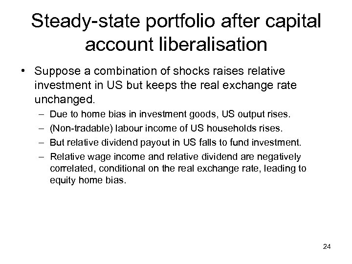 Steady-state portfolio after capital account liberalisation • Suppose a combination of shocks raises relative