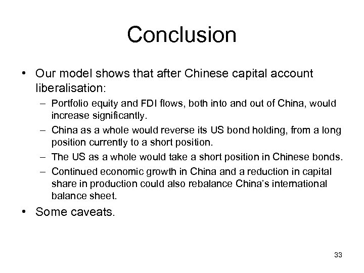 Conclusion • Our model shows that after Chinese capital account liberalisation: – Portfolio equity