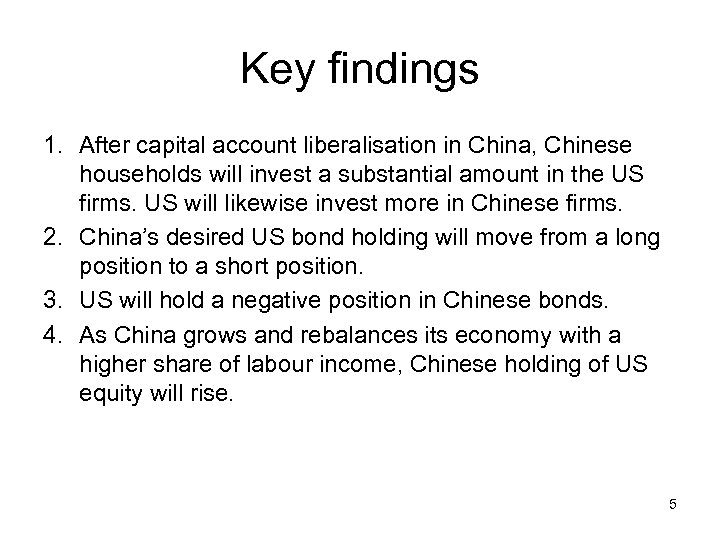 Key findings 1. After capital account liberalisation in China, Chinese households will invest a