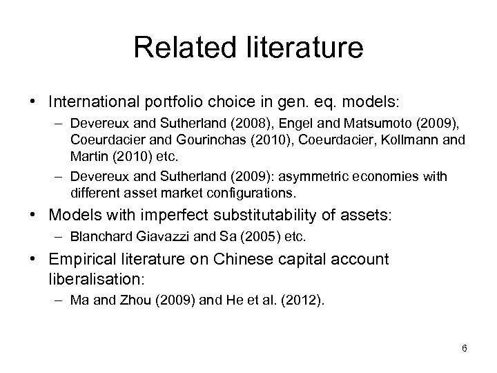 Related literature • International portfolio choice in gen. eq. models: – Devereux and Sutherland
