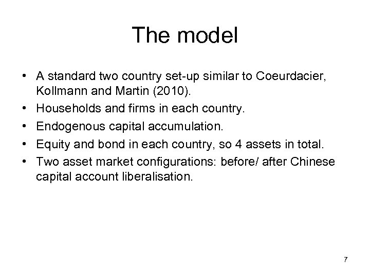 The model • A standard two country set-up similar to Coeurdacier, Kollmann and Martin