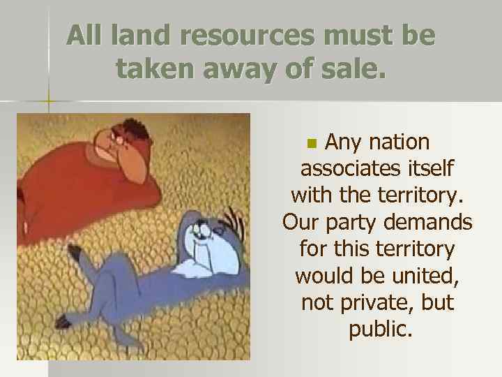 All land resources must be taken away of sale. Any nation associates itself with