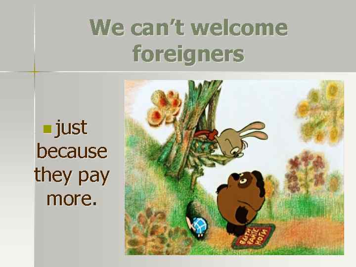 We can’t welcome foreigners n just because they pay more. 