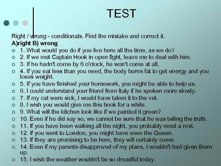 TEST Right / wrong - conditionals. Find the mistake and correct it. A)right B)