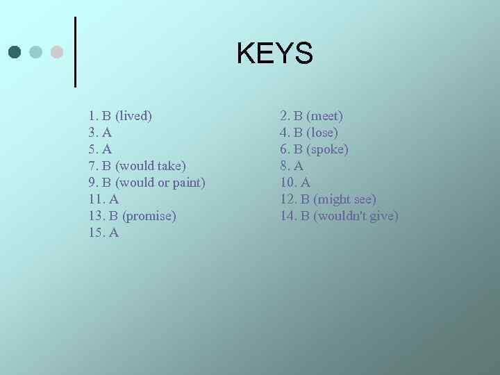 KEYS 1. В (lived) 3. А 5. А 7. В (would take) 9. В