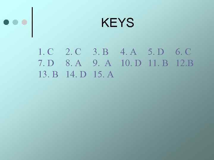 KEYS 1. С 2. С 3. В 4. A 5. D 6. C 7.