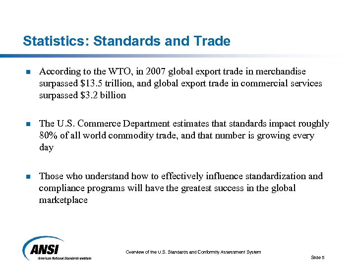 Statistics: Standards and Trade n According to the WTO, in 2007 global export trade