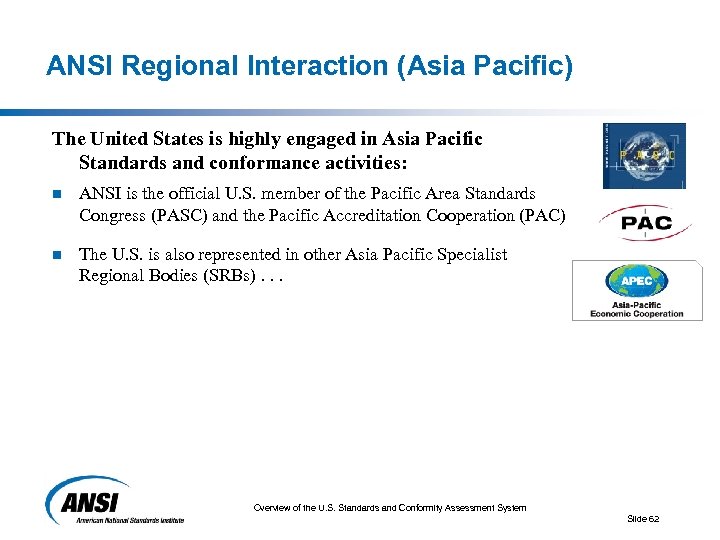 ANSI Regional Interaction (Asia Pacific) The United States is highly engaged in Asia Pacific