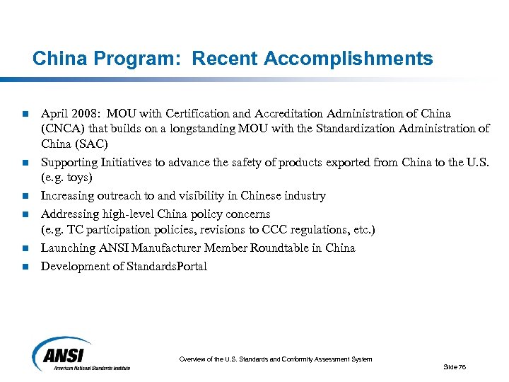 China Program: Recent Accomplishments n n n April 2008: MOU with Certification and Accreditation