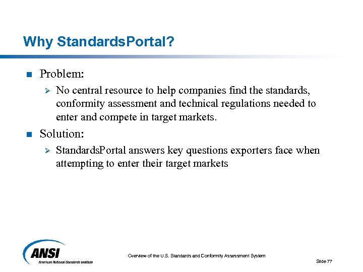 Why Standards. Portal? n Problem: Ø n No central resource to help companies find