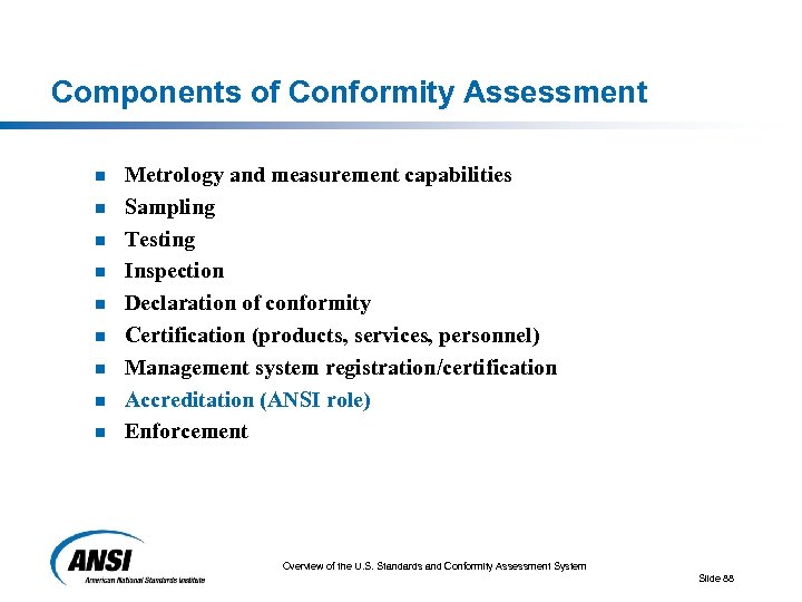 Components of Conformity Assessment n n n n n Metrology and measurement capabilities Sampling