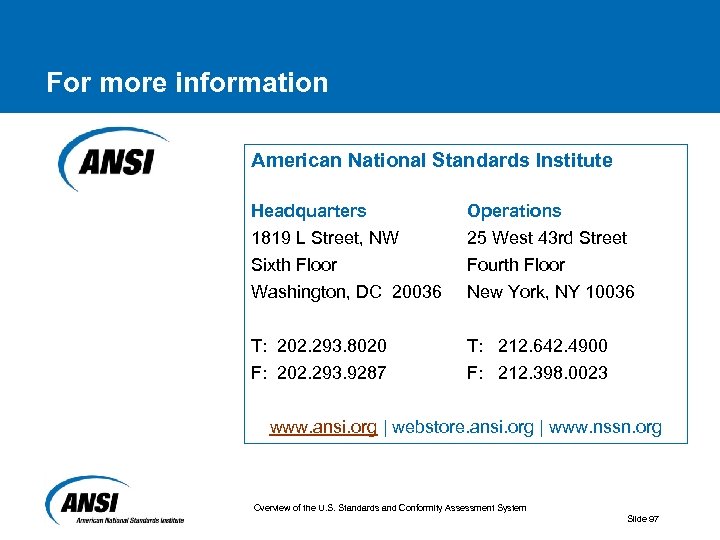 For more information American National Standards Institute Headquarters 1819 L Street, NW Sixth Floor
