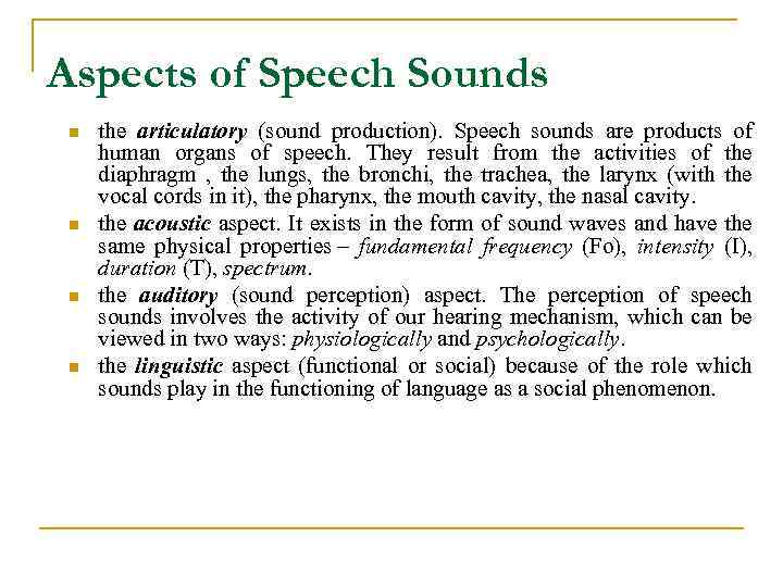 Aspects of Speech Sounds n n the articulatory (sound production). Speech sounds are products