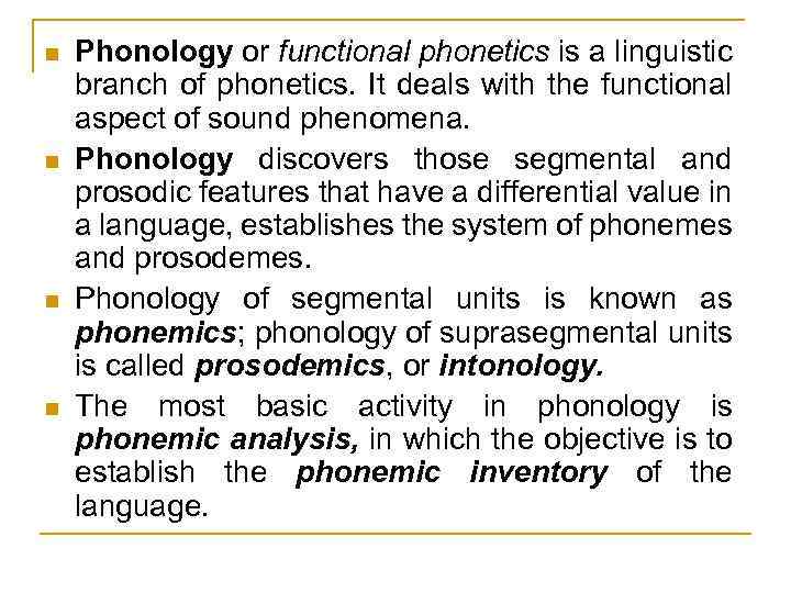 n n Phonology or functional phonetics is a linguistic branch of phonetics. It deals