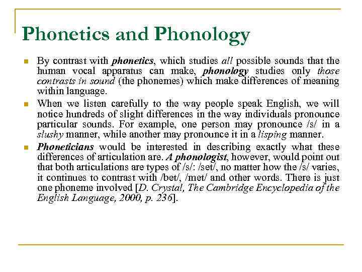 Phonetics and Phonology n n n By contrast with phonetics, which studies all possible