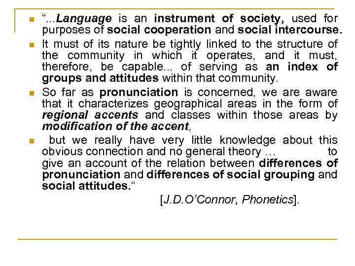 “. . . Language is an instrument of society, used for purposes of social