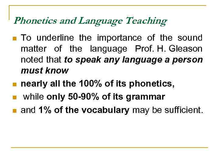 Phonetics and Language Teaching n n To underline the importance of the sound matter