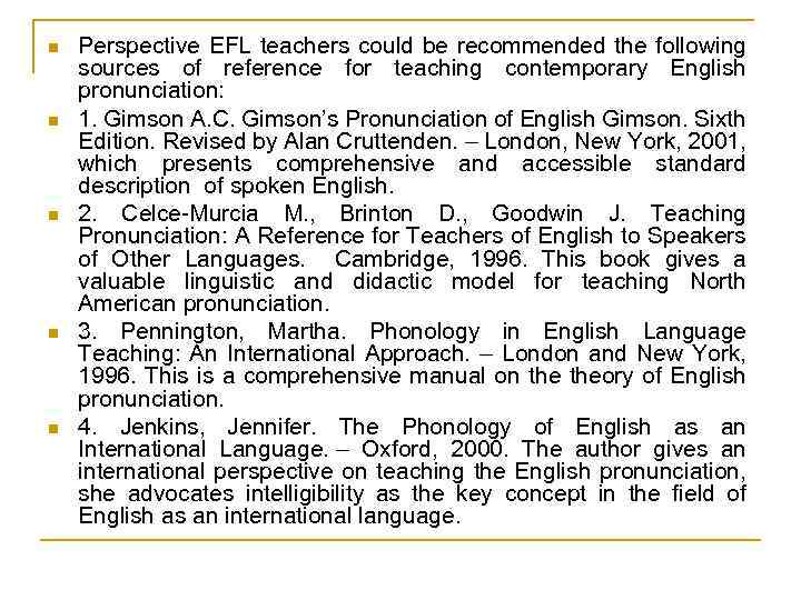 n n n Perspective EFL teachers could be recommended the following sources of reference