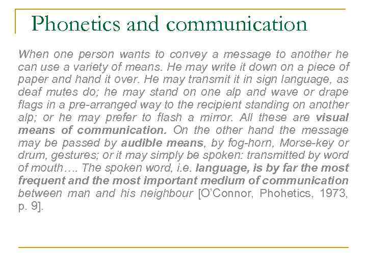 Phonetics and communication When one person wants to convey a message to another he