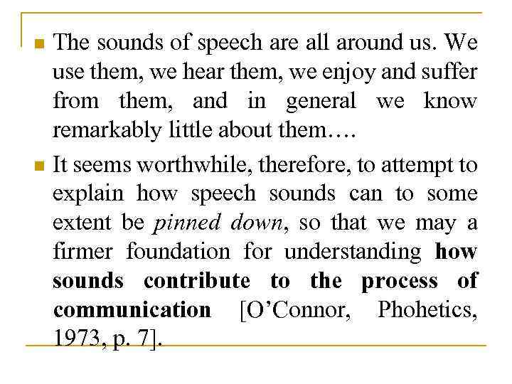 The sounds of speech are all around us. We use them, we hear them,