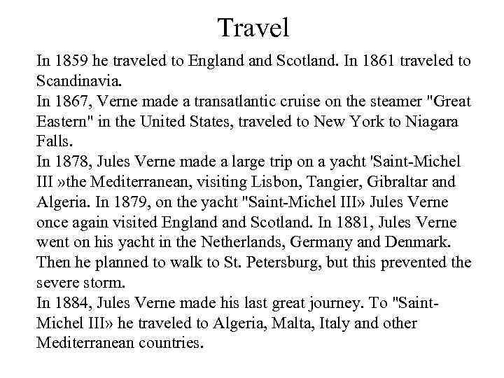 Travel In 1859 he traveled to England Scotland. In 1861 traveled to Scandinavia. In