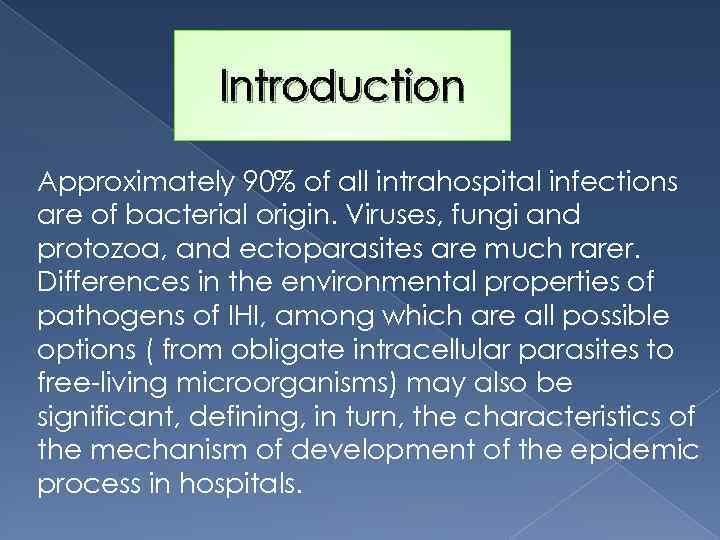 Introduction Approximately 90% of all intrahospital infections are of bacterial origin. Viruses, fungi and