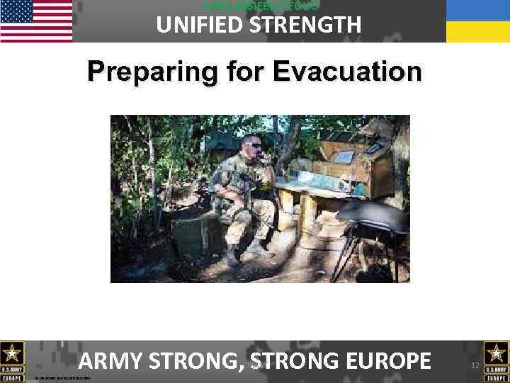 UNCLASSIFED//FOUO UNIFIED STRENGTH Preparing for Evacuation ARMY STRONG, STRONG EUROPE CMAST USAREUR FDO 191432