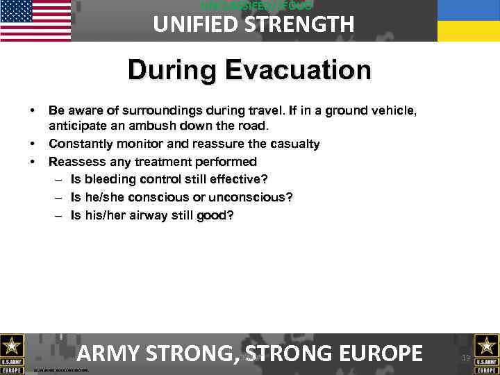 UNCLASSIFED//FOUO UNIFIED STRENGTH During Evacuation • • • Be aware of surroundings during travel.