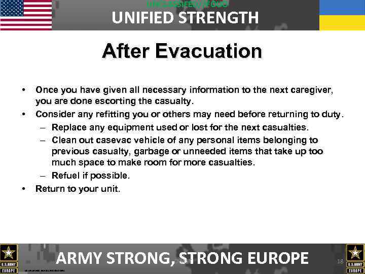 UNCLASSIFED//FOUO UNIFIED STRENGTH After Evacuation • • • Once you have given all necessary