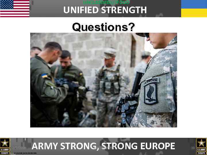 UNCLASSIFED//FOUO UNIFIED STRENGTH Questions? 2/9/2018 ARMY STRONG, STRONG EUROPE USAREUR FDO 191432 L FEB