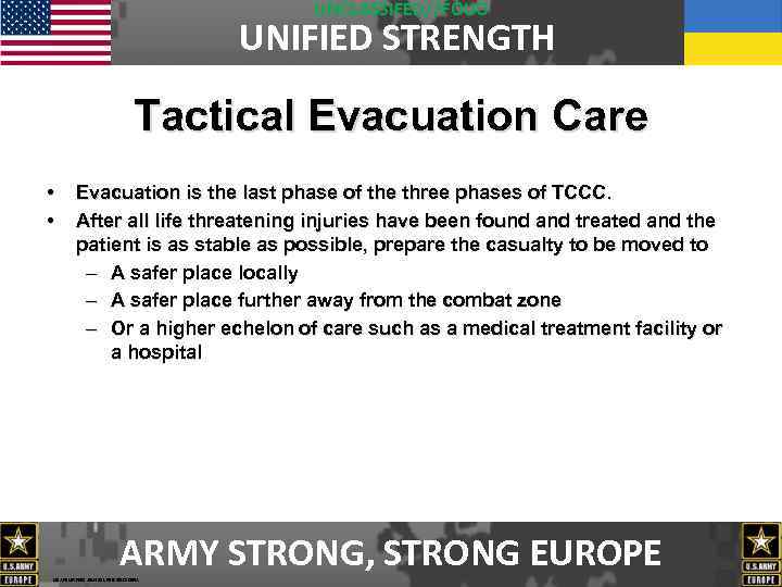 UNCLASSIFED//FOUO UNIFIED STRENGTH Tactical Evacuation Care • • Evacuation is the last phase of