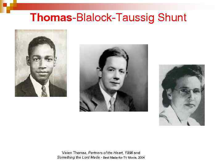 Thomas-Blalock-Taussig Shunt Vivien Thomas Alfred Blalock Helen Taussig Vivien Thomas, Partners of the Heart,