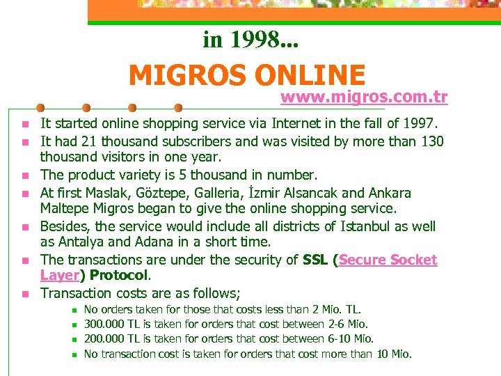 in 1998. . . MIGROS ONLINE www. migros. com. tr n n n n