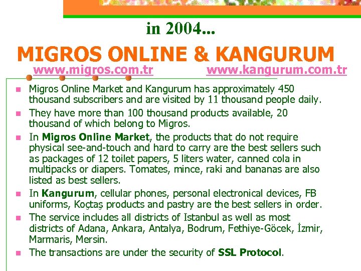 in 2004. . . MIGROS ONLINE & KANGURUM www. migros. com. tr n n