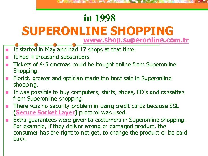 in 1998 SUPERONLINE SHOPPING www. shop. superonline. com. tr n n n n It