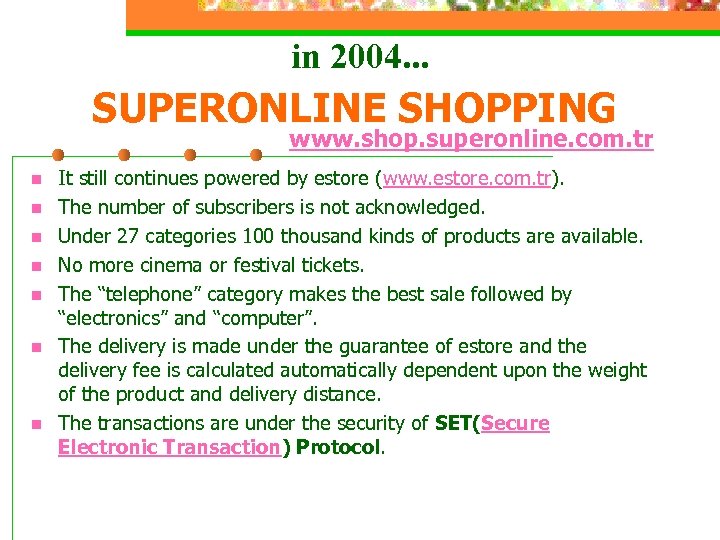 in 2004. . . SUPERONLINE SHOPPING www. shop. superonline. com. tr n n n