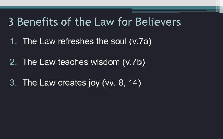 3 Benefits of the Law for Believers 1. The Law refreshes the soul (v.