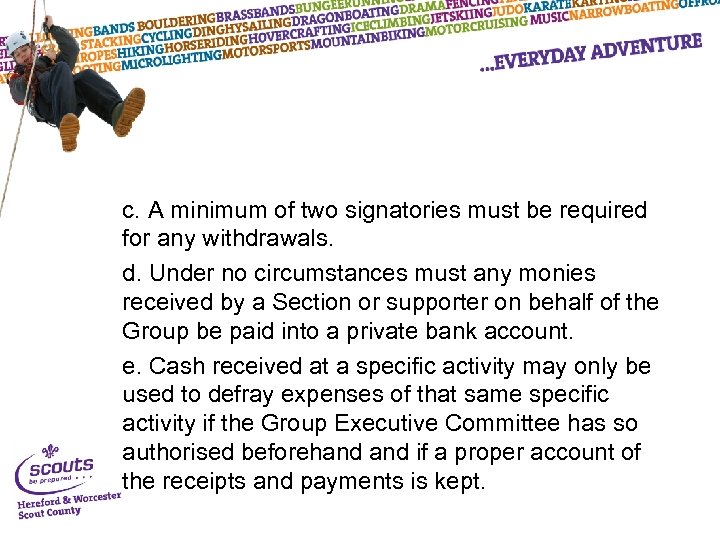 c. A minimum of two signatories must be required for any withdrawals. d. Under