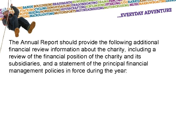 The Annual Report should provide the following additional financial review information about the charity,