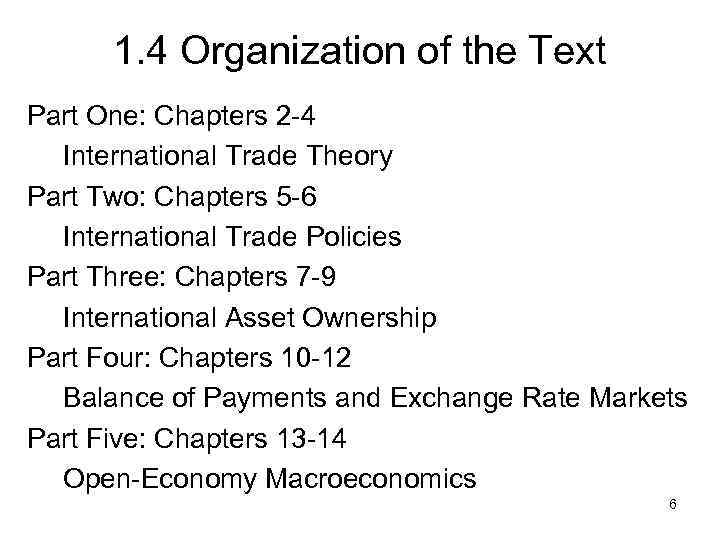 1. 4 Organization of the Text Part One: Chapters 2 -4 International Trade Theory
