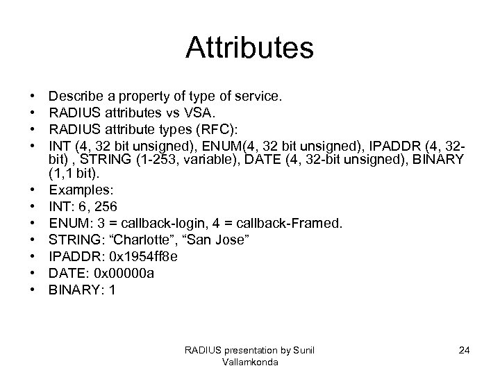 Attributes • • • Describe a property of type of service. RADIUS attributes vs