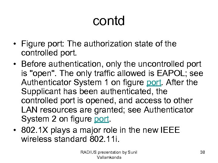 contd • Figure port: The authorization state of the controlled port. • Before authentication,