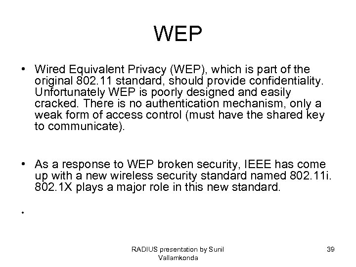 WEP • Wired Equivalent Privacy (WEP), which is part of the original 802. 11