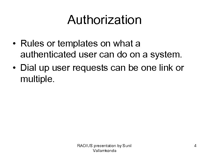 Authorization • Rules or templates on what a authenticated user can do on a