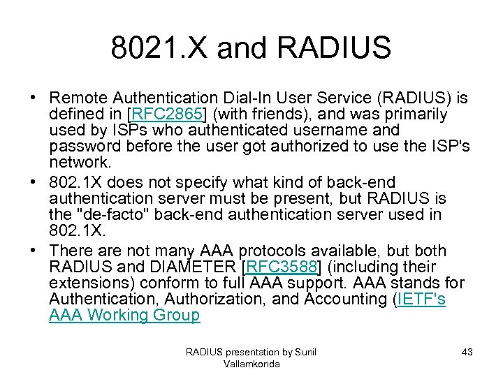 8021. X and RADIUS • Remote Authentication Dial-In User Service (RADIUS) is defined in