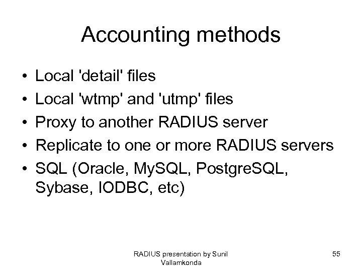 Accounting methods • • • Local 'detail' files Local 'wtmp' and 'utmp' files Proxy